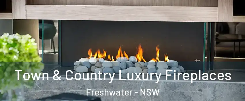 Town & Country Luxury Fireplaces Freshwater - NSW