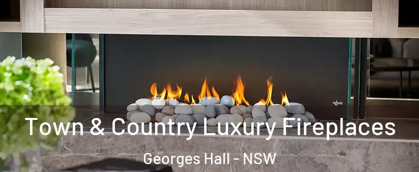Town & Country Luxury Fireplaces Georges Hall - NSW