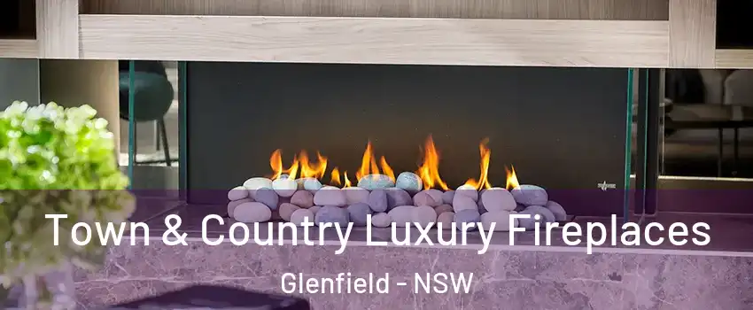 Town & Country Luxury Fireplaces Glenfield - NSW