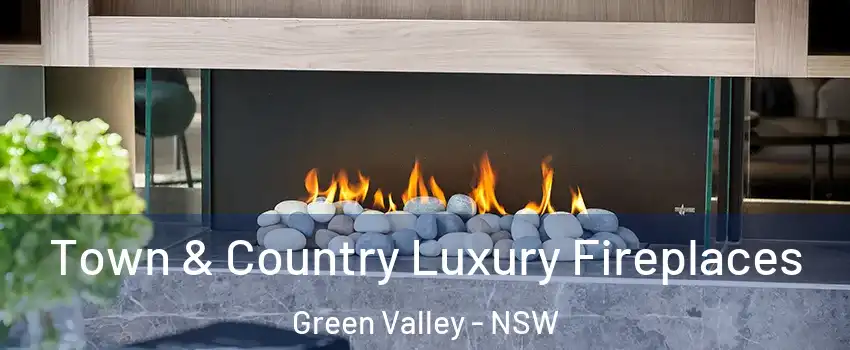 Town & Country Luxury Fireplaces Green Valley - NSW