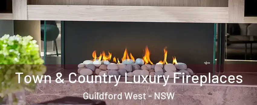 Town & Country Luxury Fireplaces Guildford West - NSW