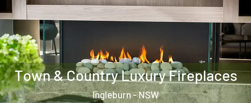 Town & Country Luxury Fireplaces Ingleburn - NSW