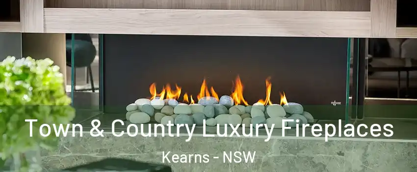 Town & Country Luxury Fireplaces Kearns - NSW