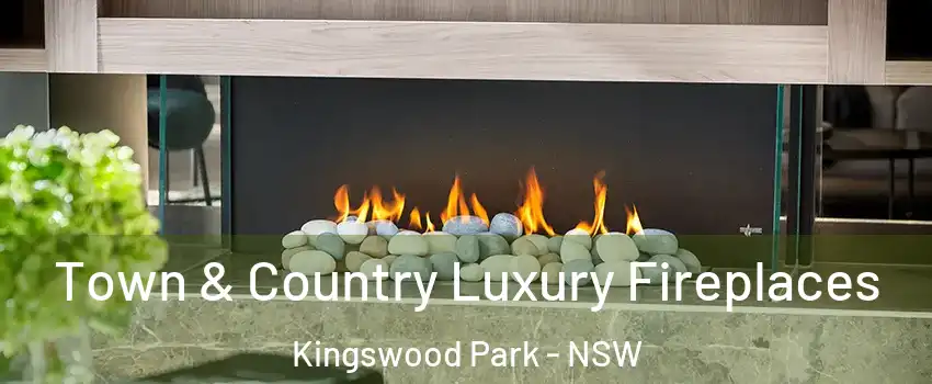 Town & Country Luxury Fireplaces Kingswood Park - NSW