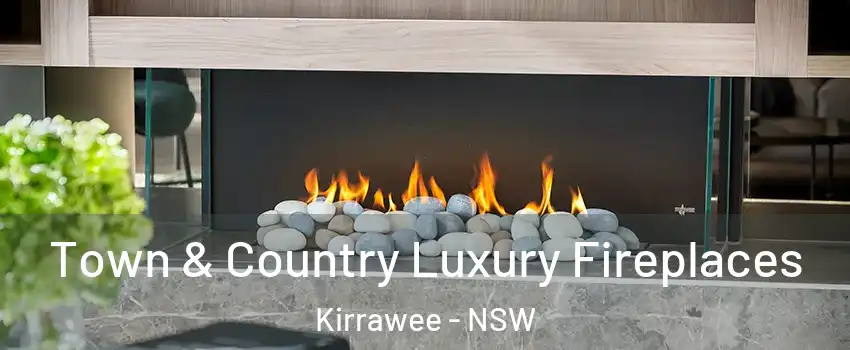 Town & Country Luxury Fireplaces Kirrawee - NSW