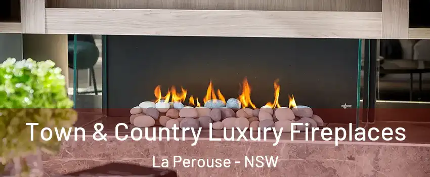  Town & Country Luxury Fireplaces La Perouse - NSW