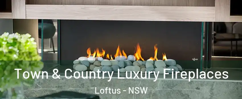 Town & Country Luxury Fireplaces Loftus - NSW