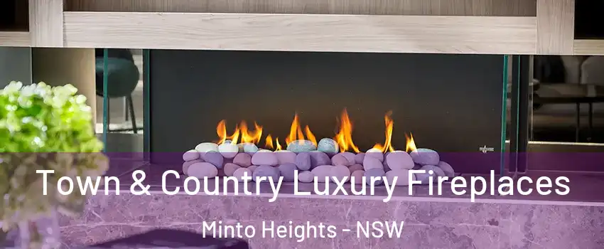 Town & Country Luxury Fireplaces Minto Heights - NSW