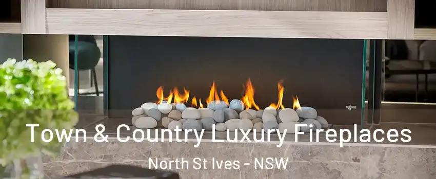 Town & Country Luxury Fireplaces North St Ives - NSW