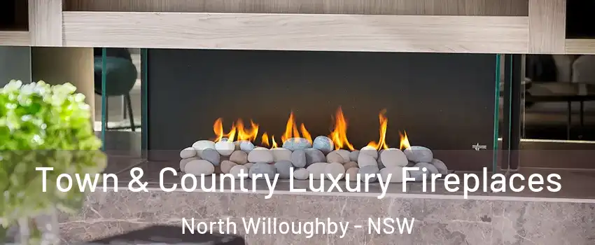 Town & Country Luxury Fireplaces North Willoughby - NSW