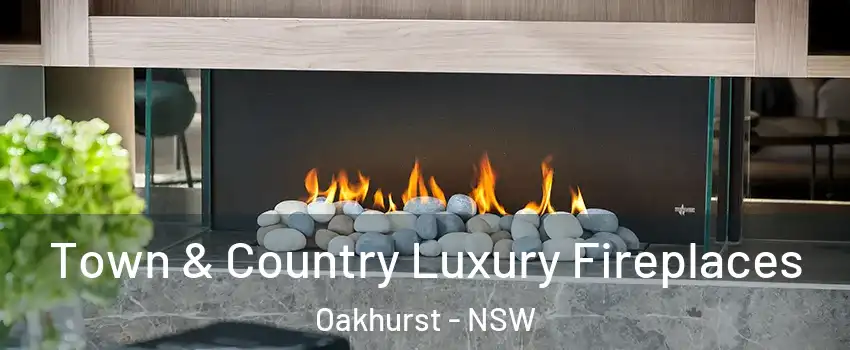 Town & Country Luxury Fireplaces Oakhurst - NSW