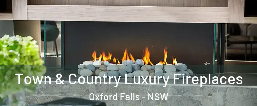 Town & Country Luxury Fireplaces Oxford Falls - NSW