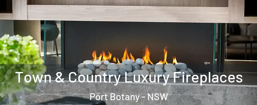 Town & Country Luxury Fireplaces Port Botany - NSW