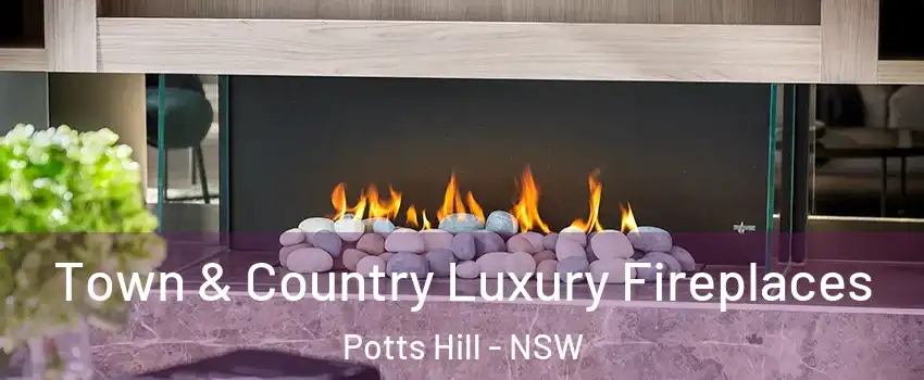  Town & Country Luxury Fireplaces Potts Hill - NSW