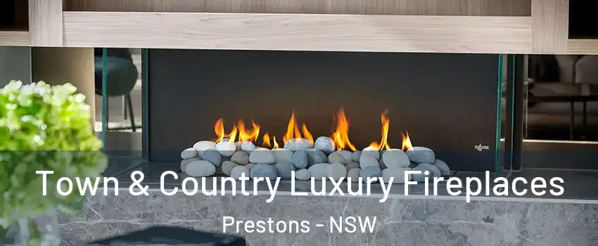Town & Country Luxury Fireplaces Prestons - NSW