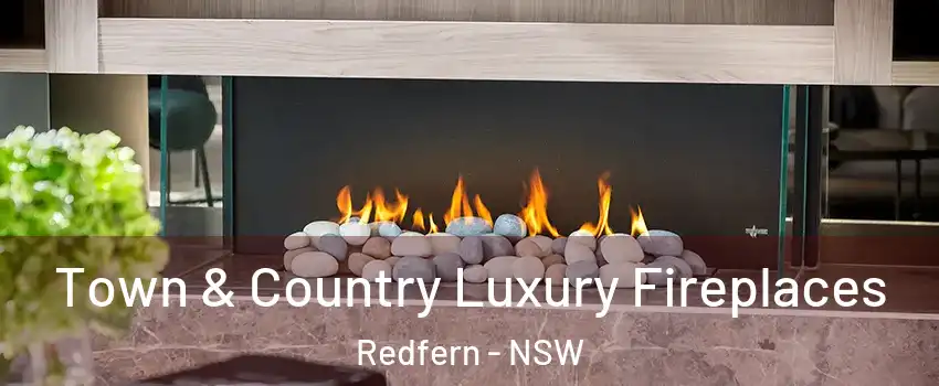 Town & Country Luxury Fireplaces Redfern - NSW