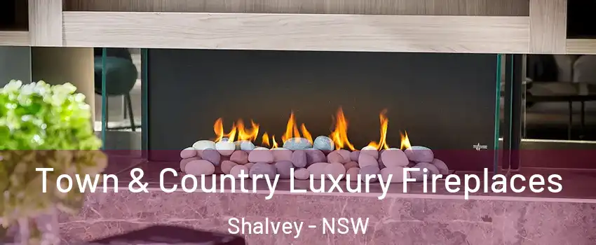 Town & Country Luxury Fireplaces Shalvey - NSW