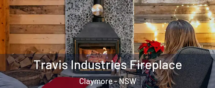 Travis Industries Fireplace Claymore - NSW