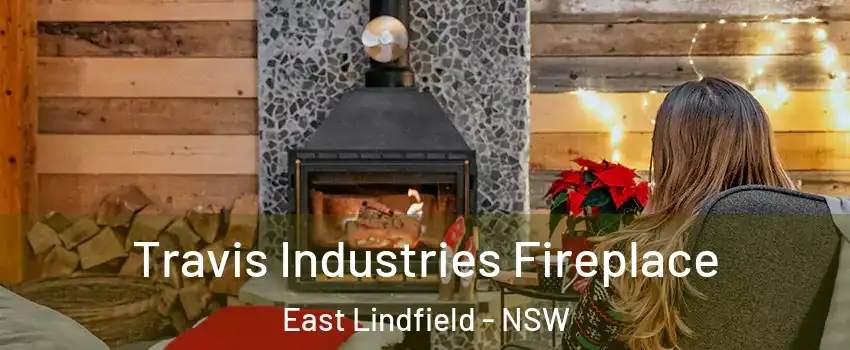 Travis Industries Fireplace East Lindfield - NSW