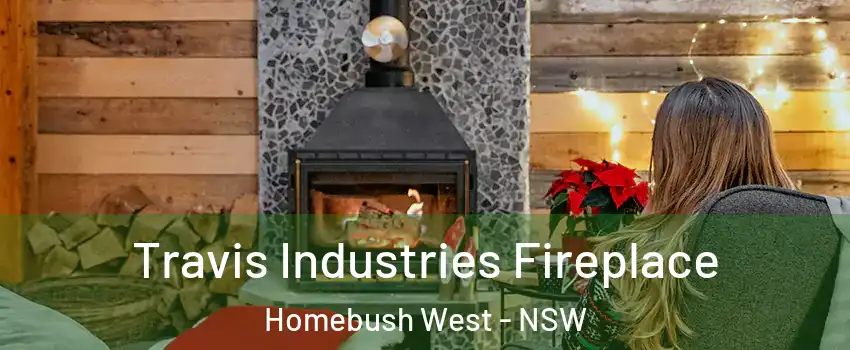 Travis Industries Fireplace Homebush West - NSW