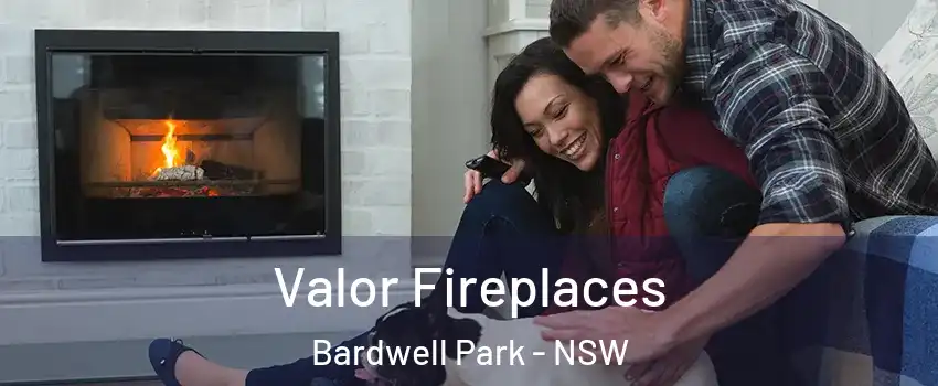 Valor Fireplaces Bardwell Park - NSW