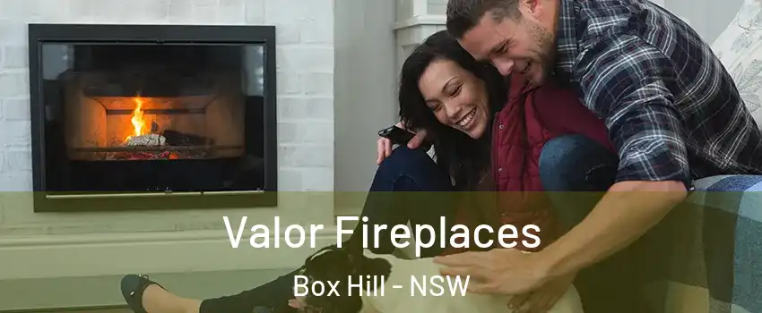 Valor Fireplaces Box Hill - NSW