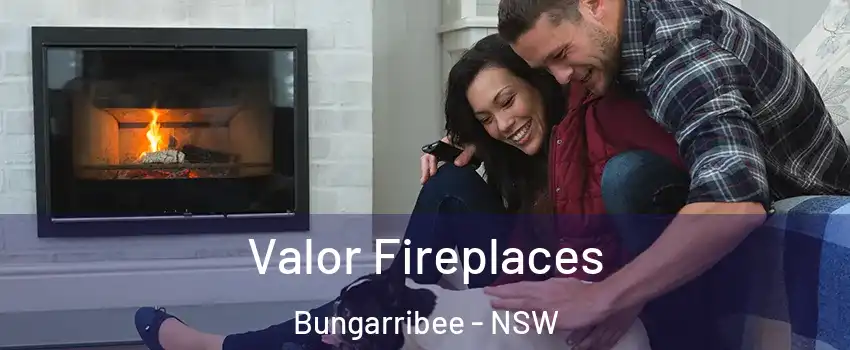 Valor Fireplaces Bungarribee - NSW