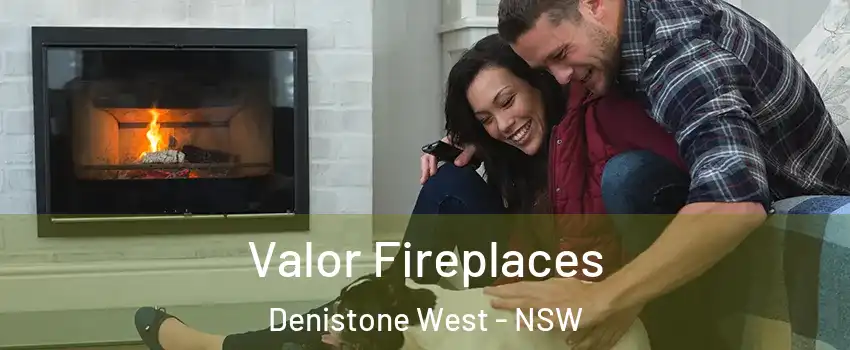 Valor Fireplaces Denistone West - NSW