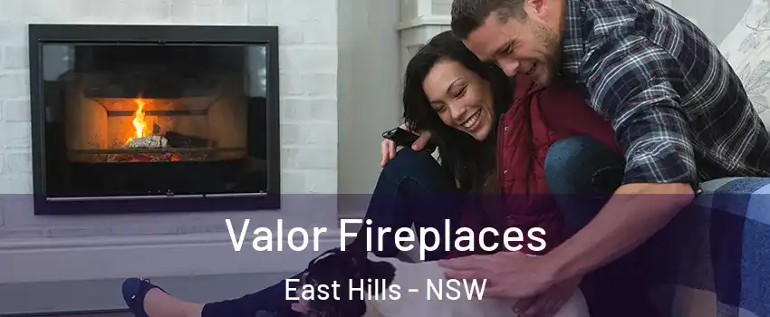 Valor Fireplaces East Hills - NSW