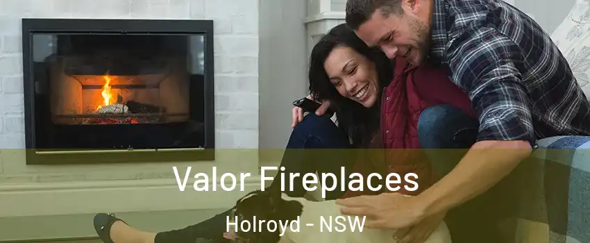 Valor Fireplaces Holroyd - NSW