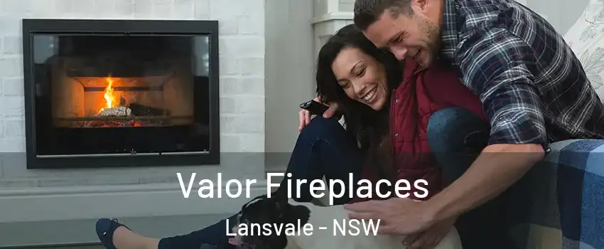 Valor Fireplaces Lansvale - NSW