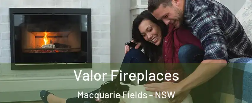 Valor Fireplaces Macquarie Fields - NSW