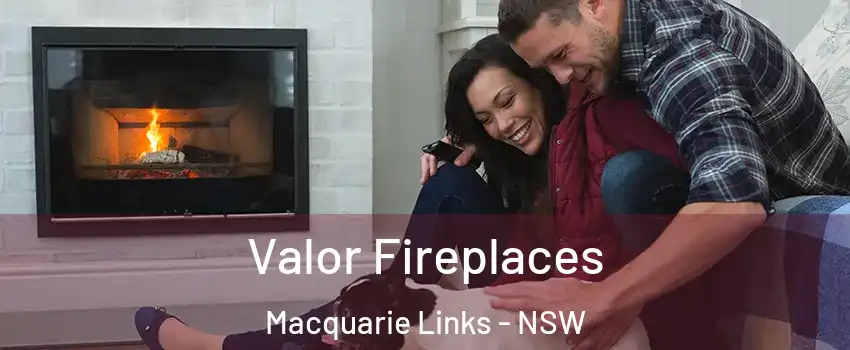 Valor Fireplaces Macquarie Links - NSW