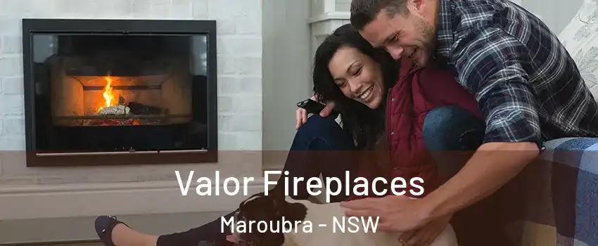 Valor Fireplaces Maroubra - NSW