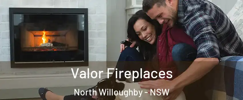 Valor Fireplaces North Willoughby - NSW