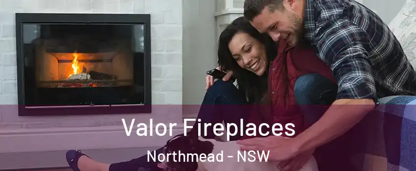 Valor Fireplaces Northmead - NSW