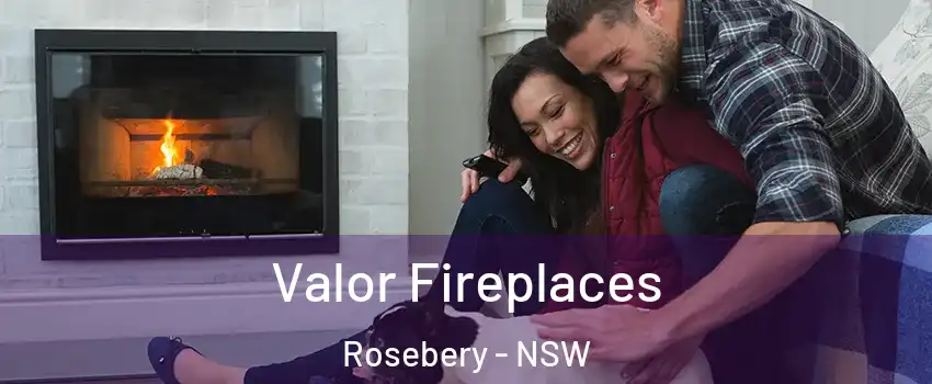 Valor Fireplaces Rosebery - NSW