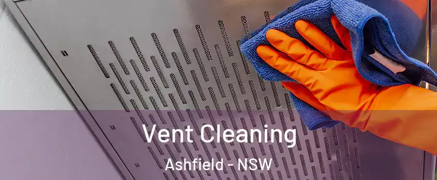 Vent Cleaning Ashfield - NSW