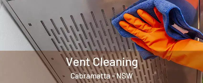  Vent Cleaning Cabramatta - NSW