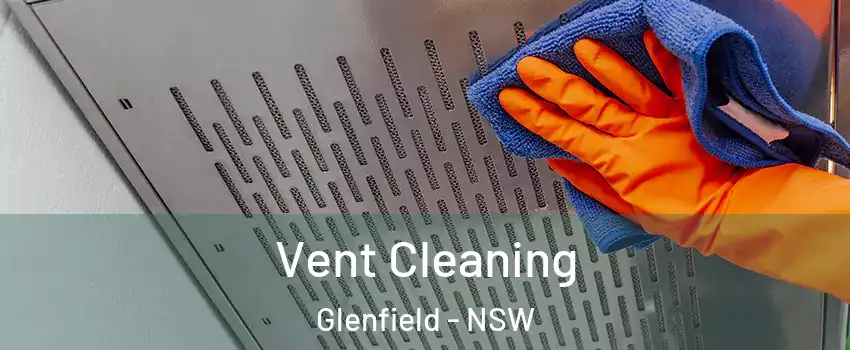 Vent Cleaning Glenfield - NSW