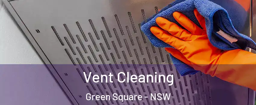 Vent Cleaning Green Square - NSW