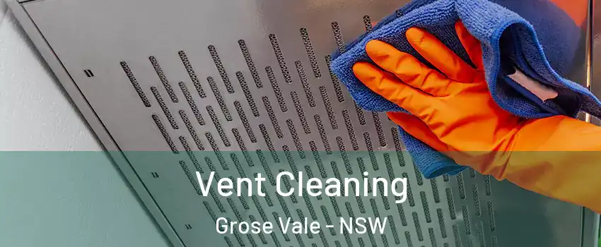Vent Cleaning Grose Vale - NSW
