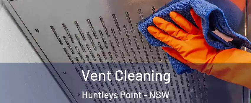 Vent Cleaning Huntleys Point - NSW