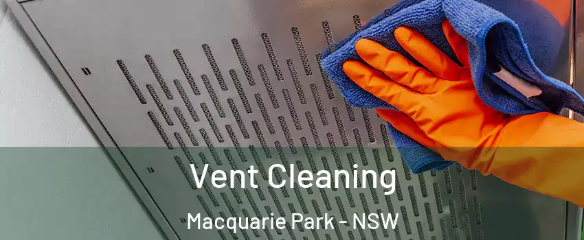Vent Cleaning Macquarie Park - NSW