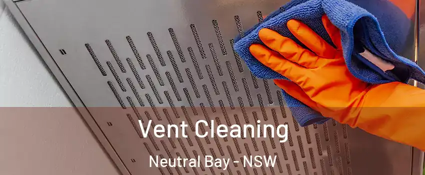Vent Cleaning Neutral Bay - NSW