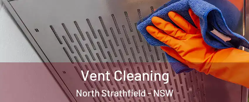 Vent Cleaning North Strathfield - NSW
