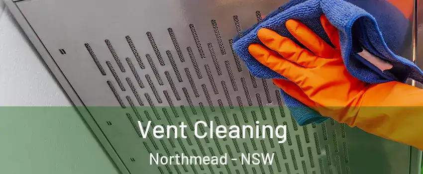 Vent Cleaning Northmead - NSW