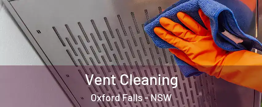 Vent Cleaning Oxford Falls - NSW