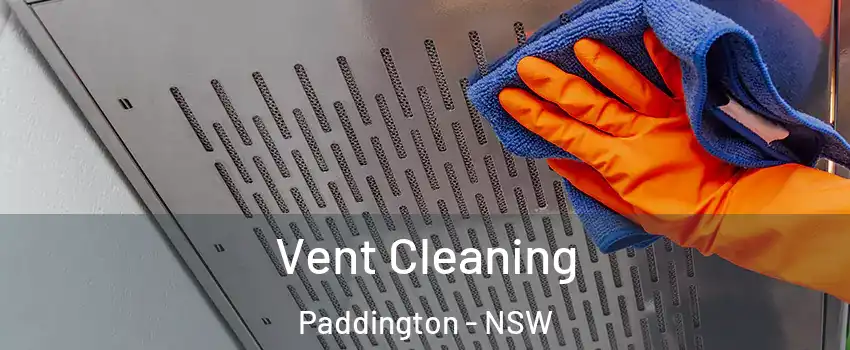 Vent Cleaning Paddington - NSW