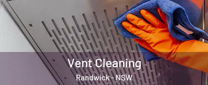 Vent Cleaning Randwick - NSW